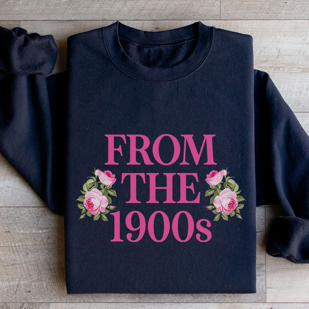 From The 1900s Sweatshirt