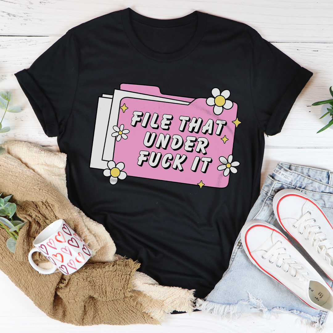 File That Under F-ck It Tee