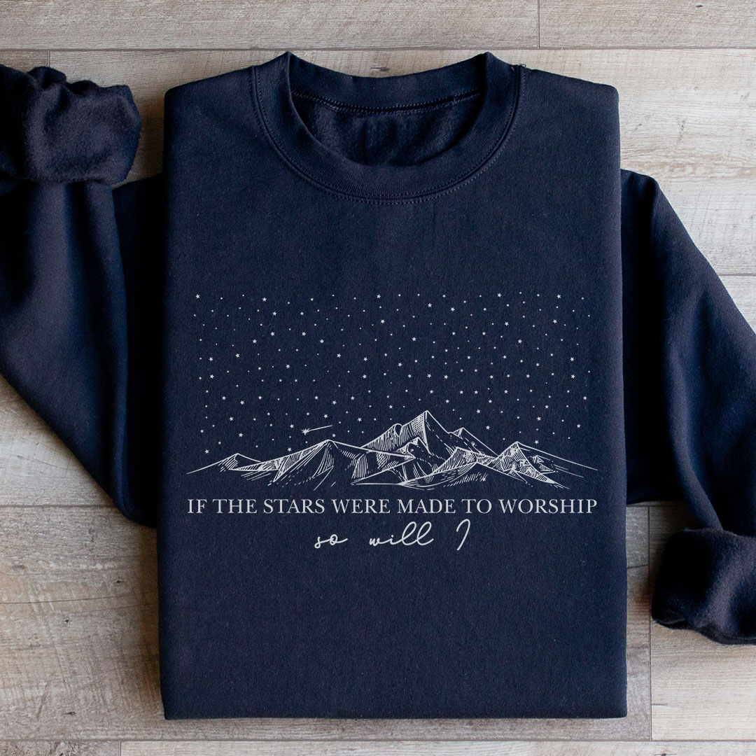 If The Stars Were Made To Worship Sweatshirt
