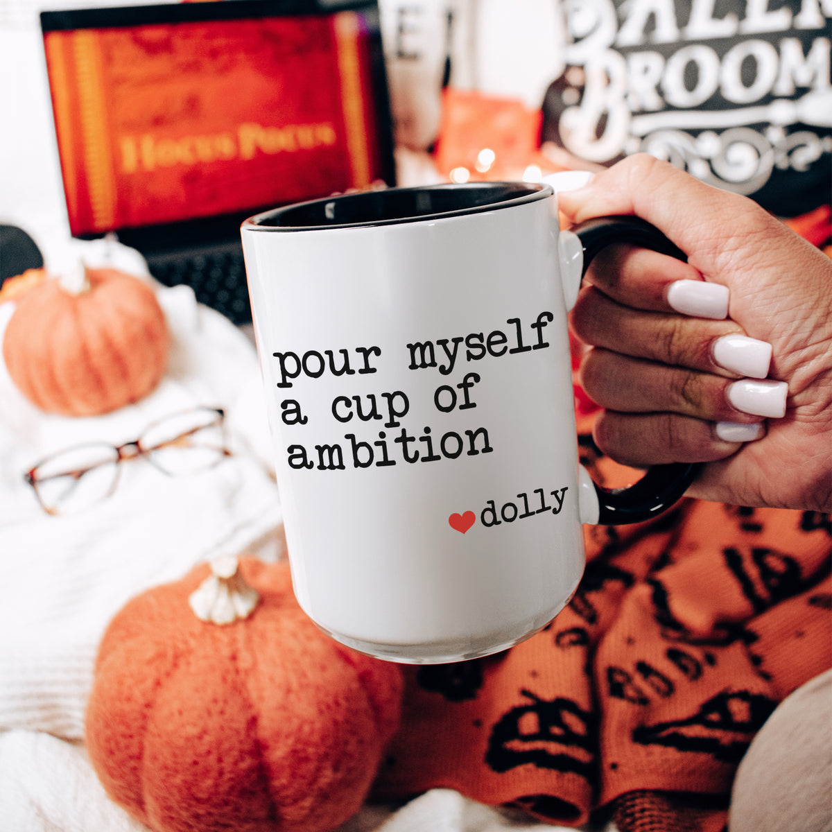 Pour Myself A Cup Of Ambition Mug