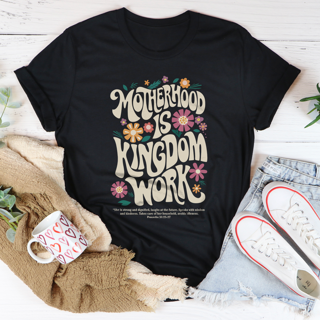 Motherhood Is Kingdom Work Tee