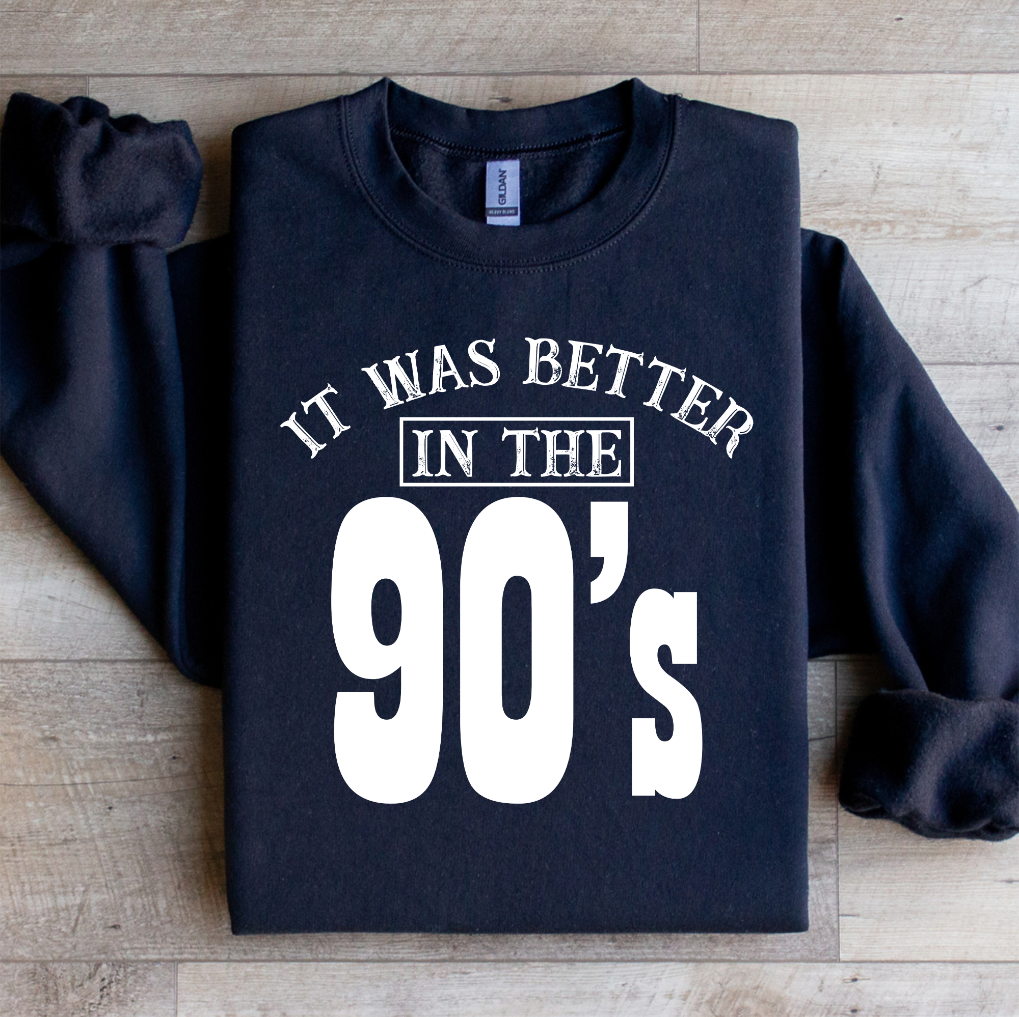 It Was Better In The 90’s Sweatshirt