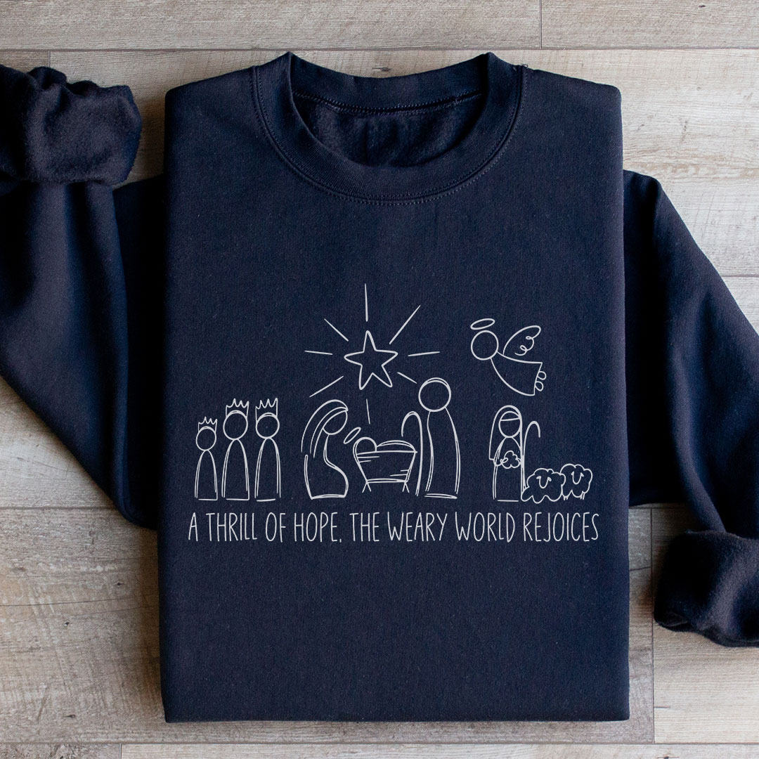 A Thrill Of Hope The Weary World Rejoices Sweatshirt