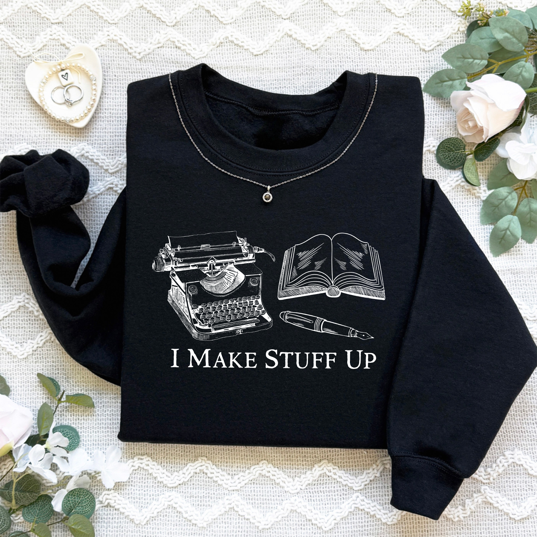 I Make Stuff Up Sweatshirt