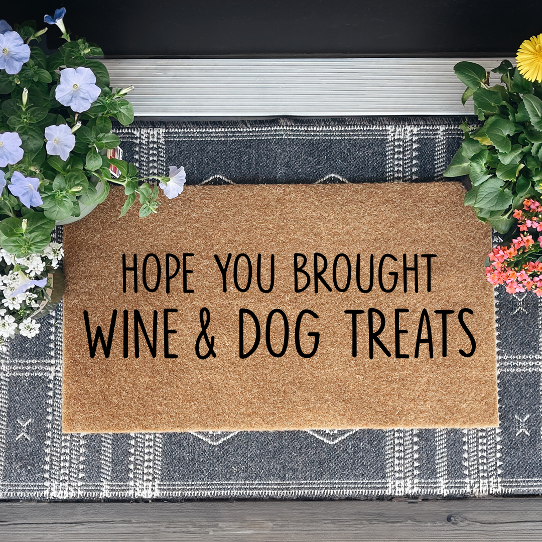 Hope You Brought Wine And Dog Treats Doormat