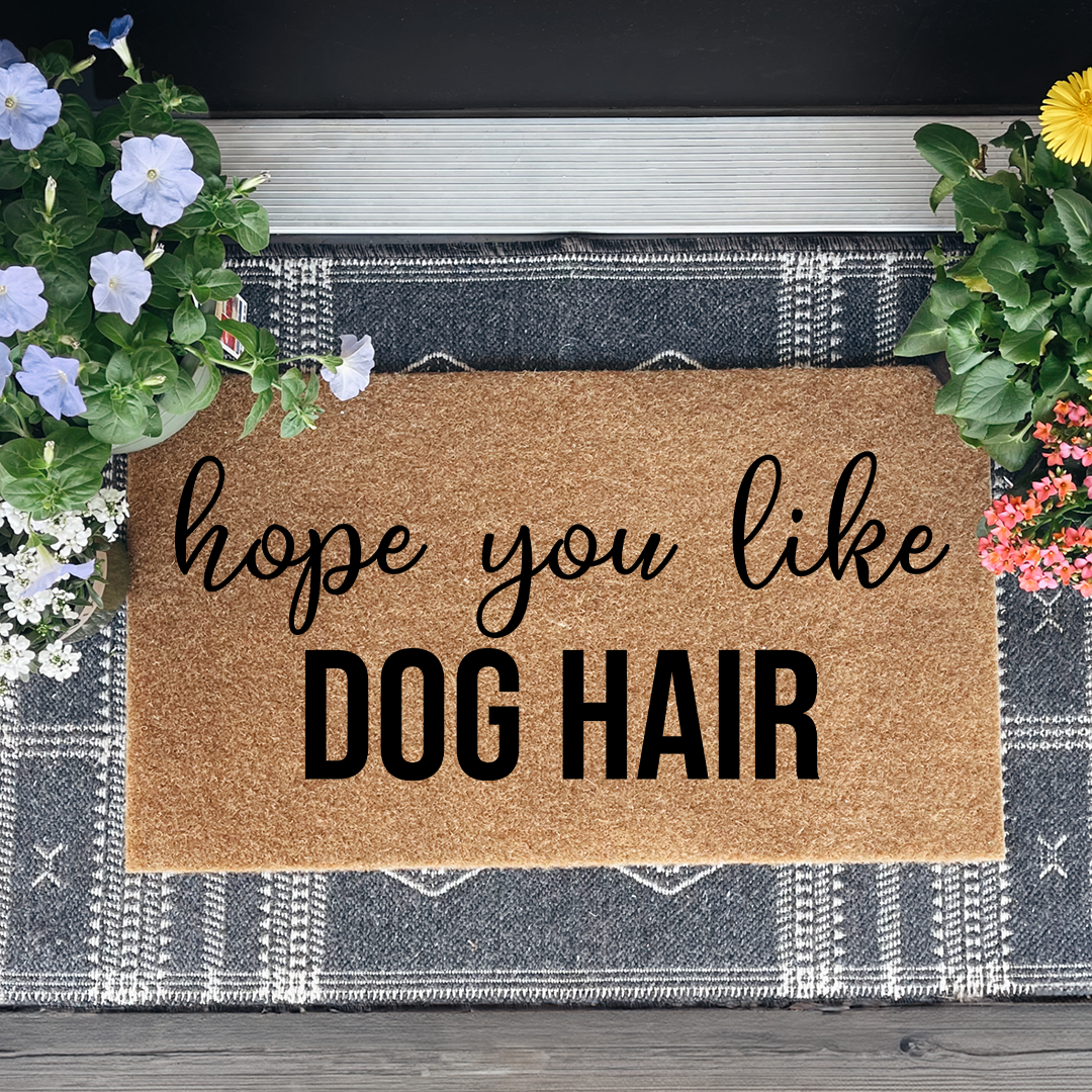 Hope You Like Dog Hair Doormat