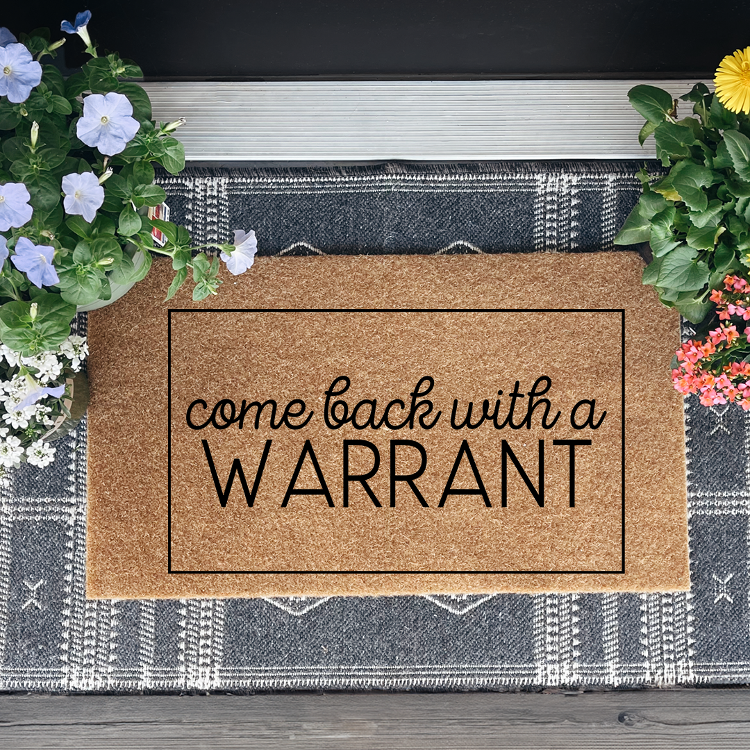 Come Back With A Warrant Doormat