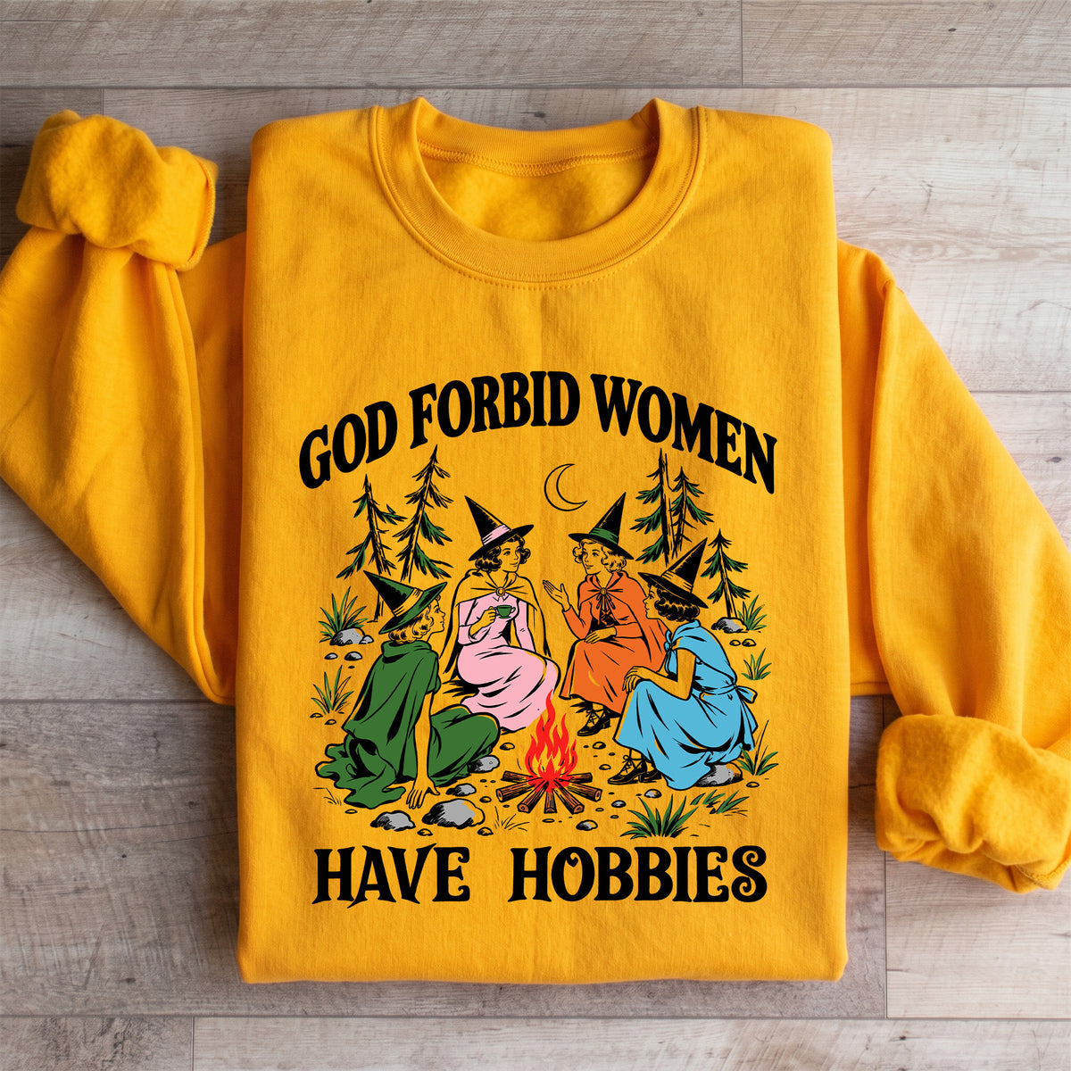 God Forbid Women Have Hobbies Sweatshirt