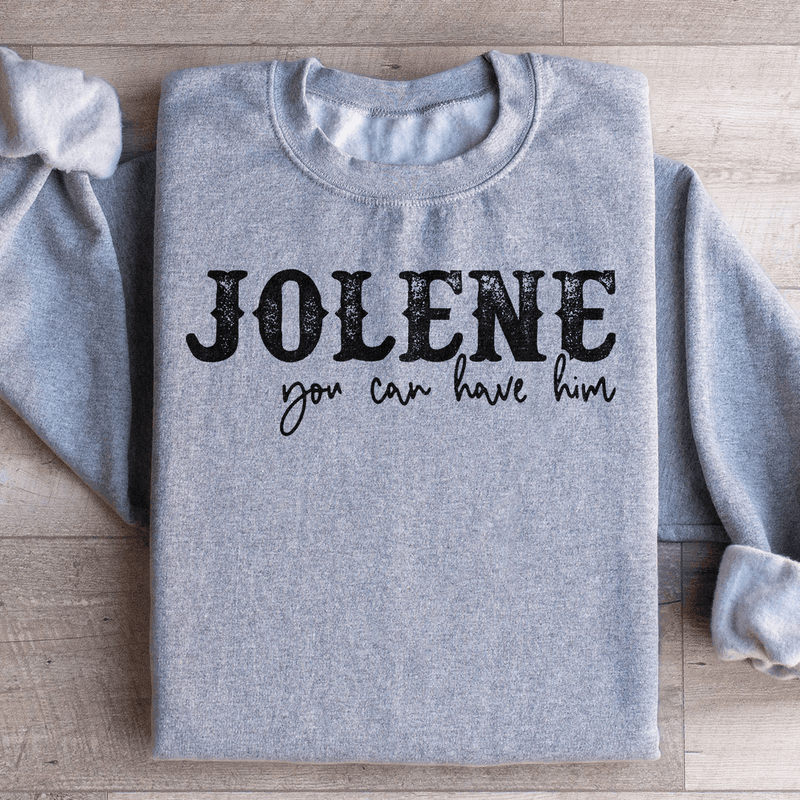 Jolene You Can Have Him Sweatshirt Sport Grey / S Peachy Sunday T-Shirt