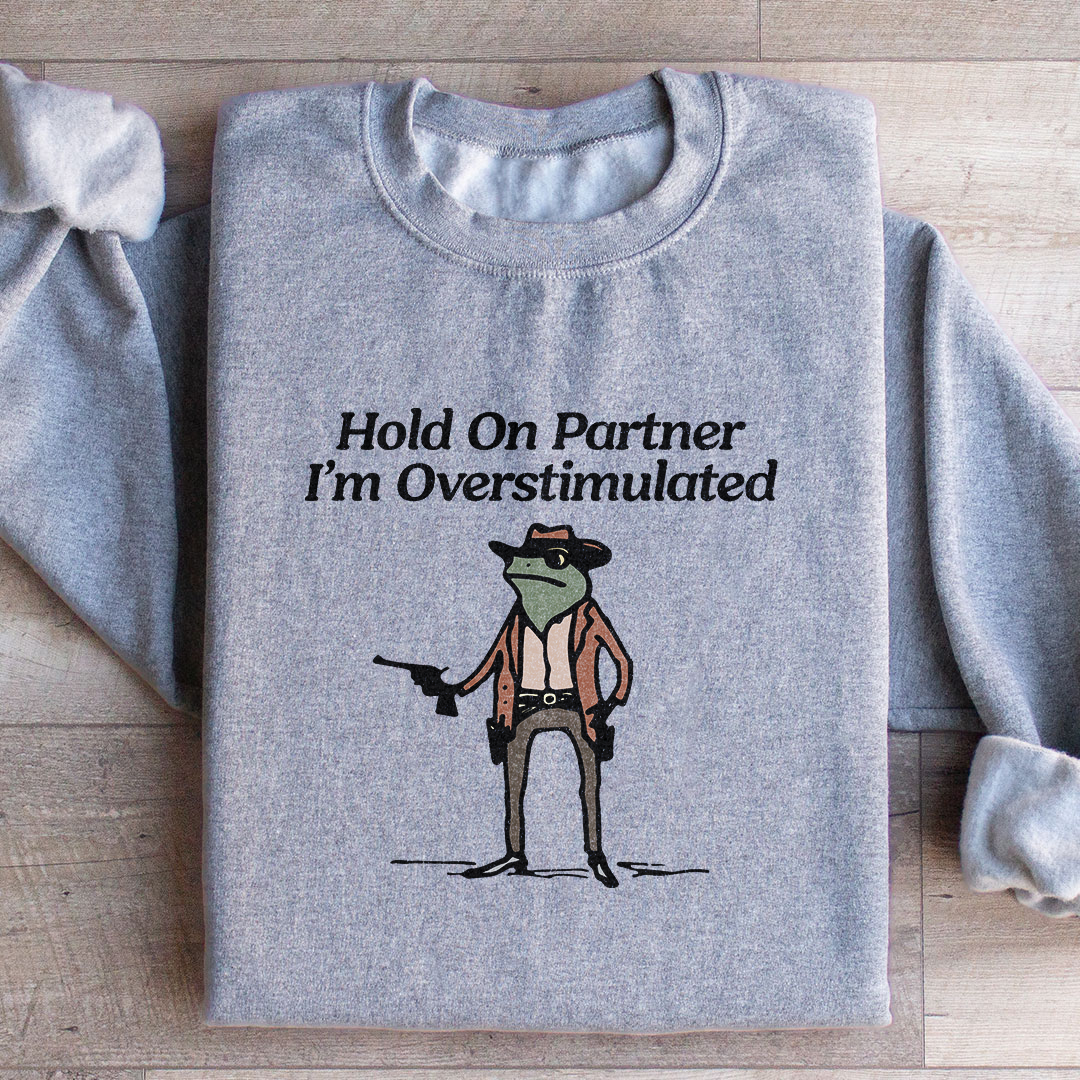 Hold On Partner Sweatshirt