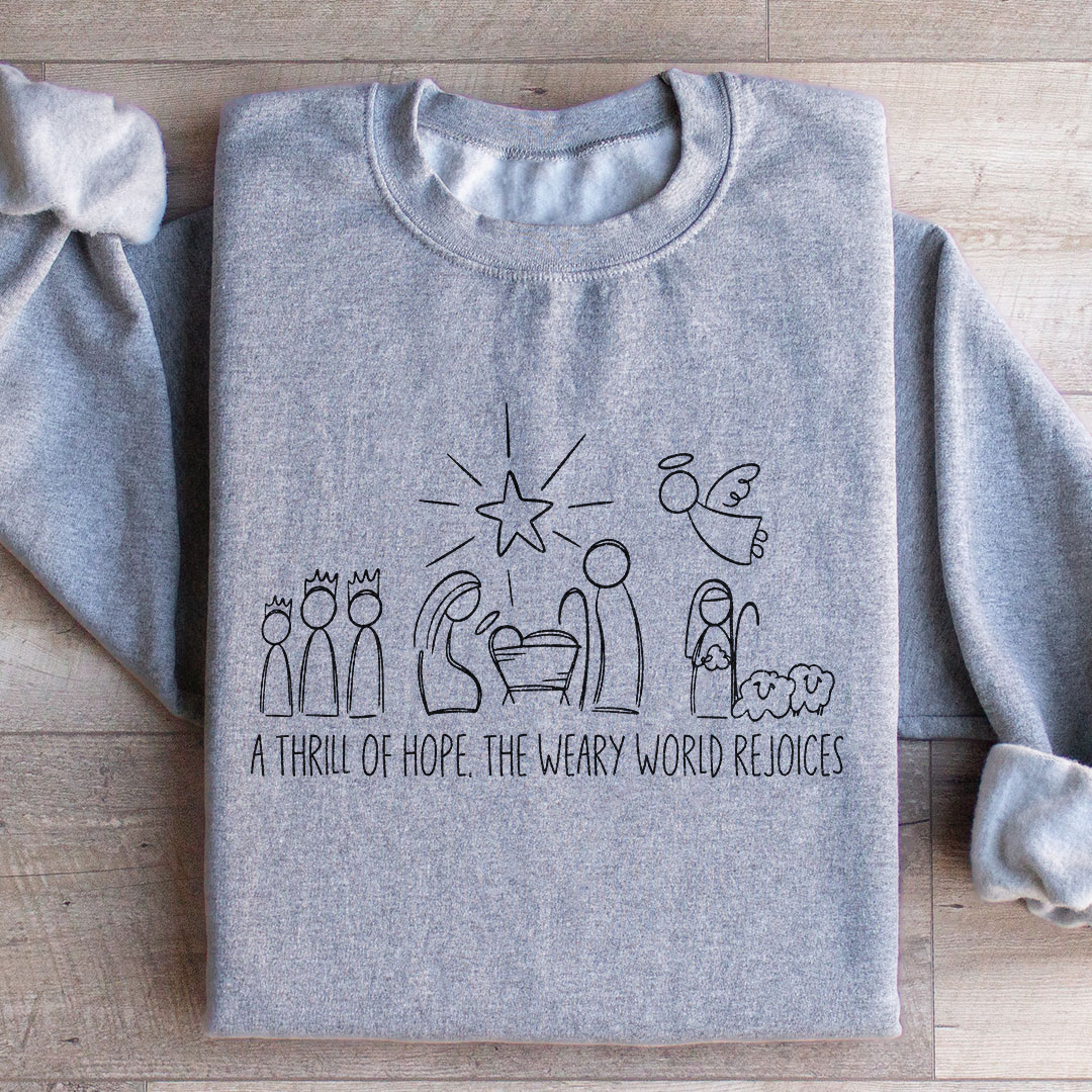 A Thrill Of Hope The Weary World Rejoices Sweatshirt