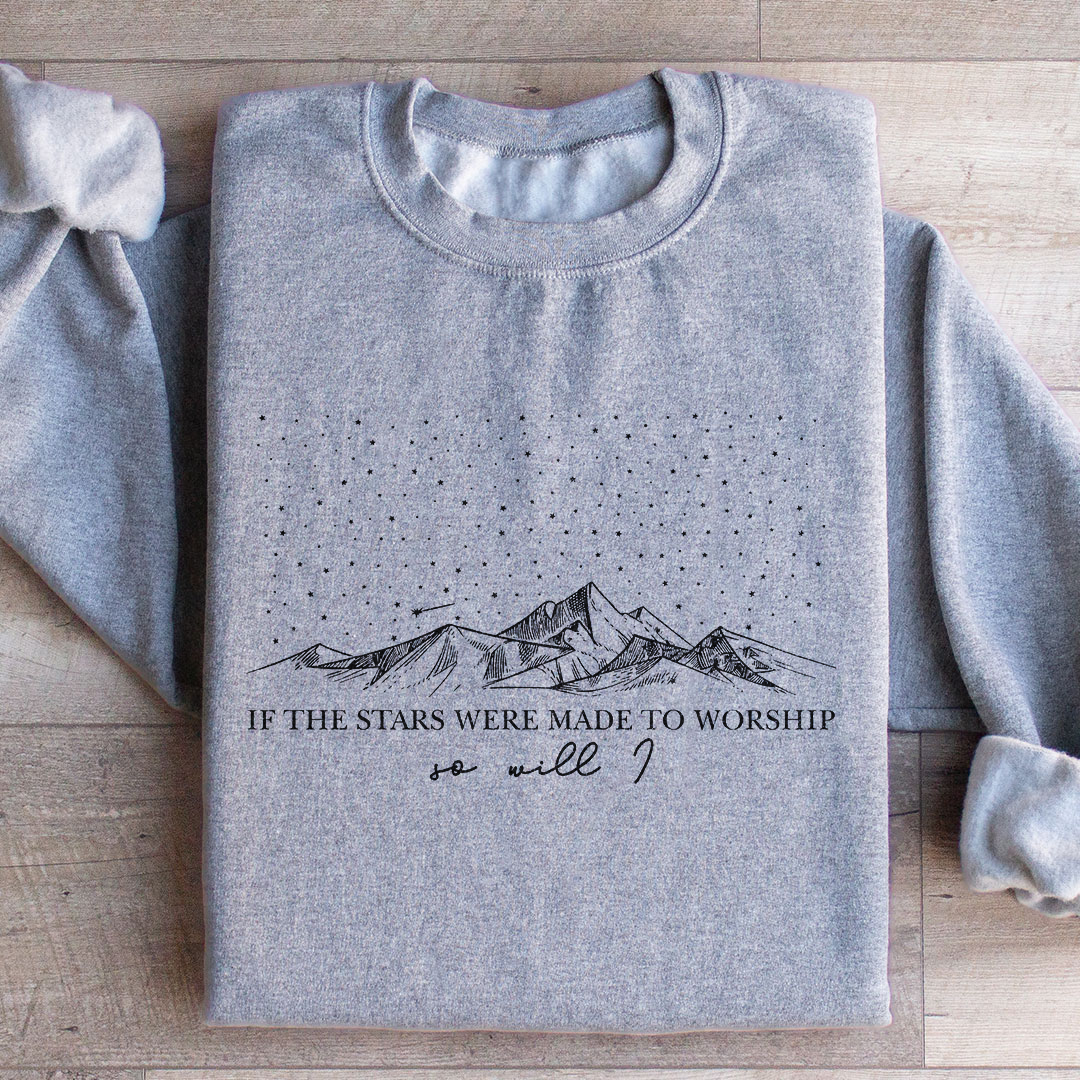 If The Stars Were Made To Worship Sweatshirt