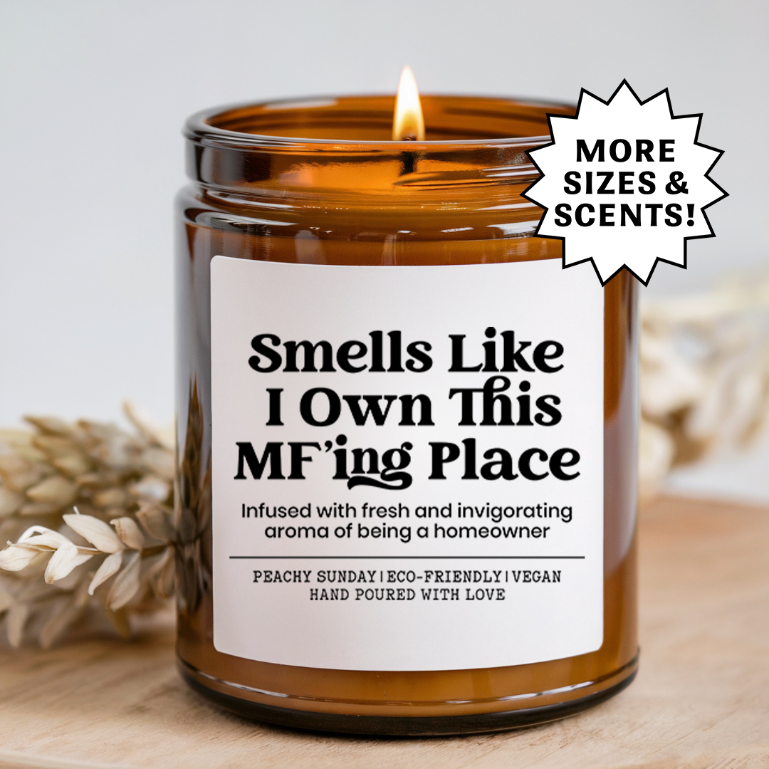Smells Like I Own This MF'ing Place New Homeowner Gift Candle