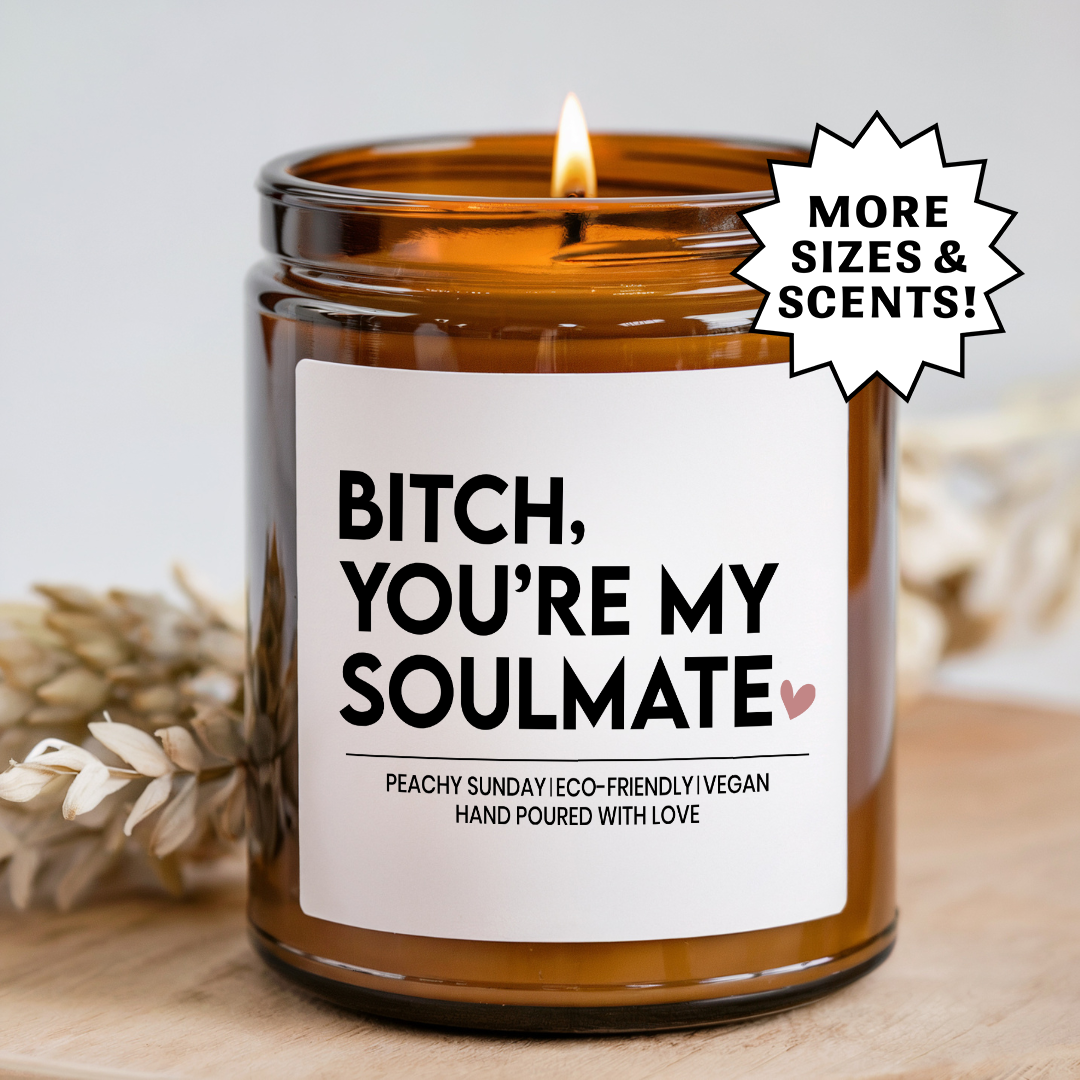 B-tch You’re My Soulmate Funny Romantic Gift for Couples Candle