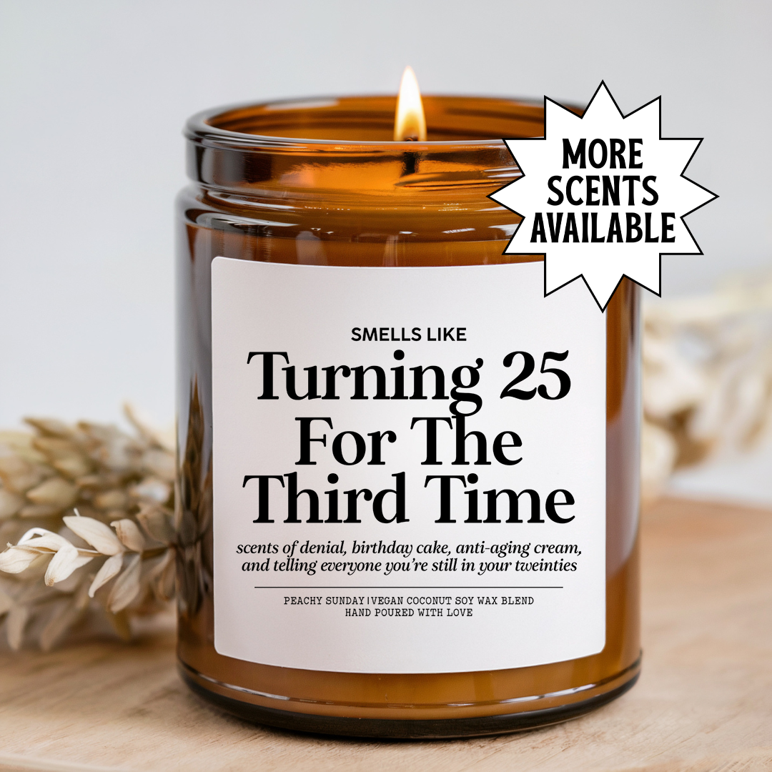 Smells Like Turning 25 For The Third Time Candle
