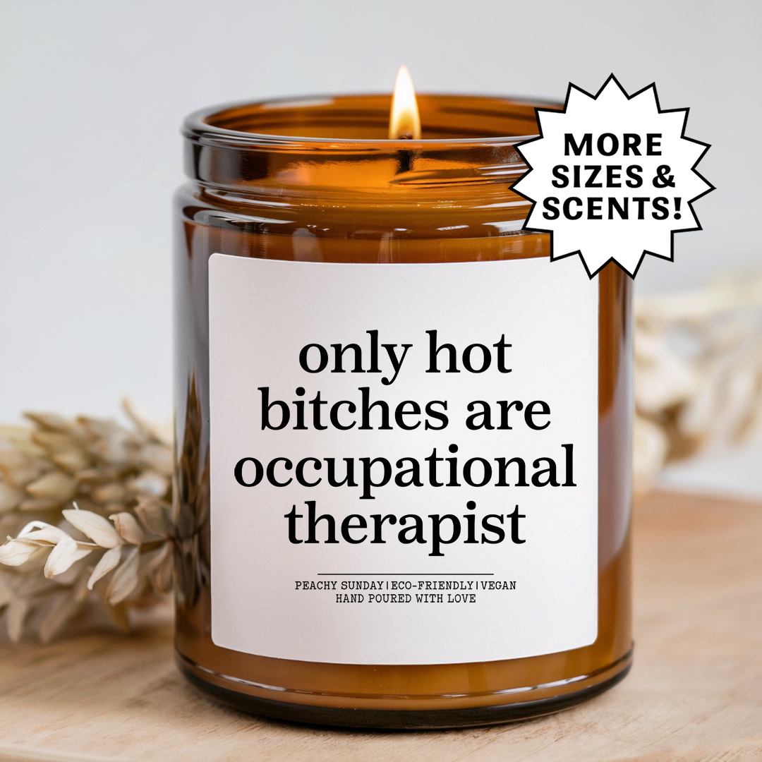 Only Hot Bitches Are Occupational Therapist Candle