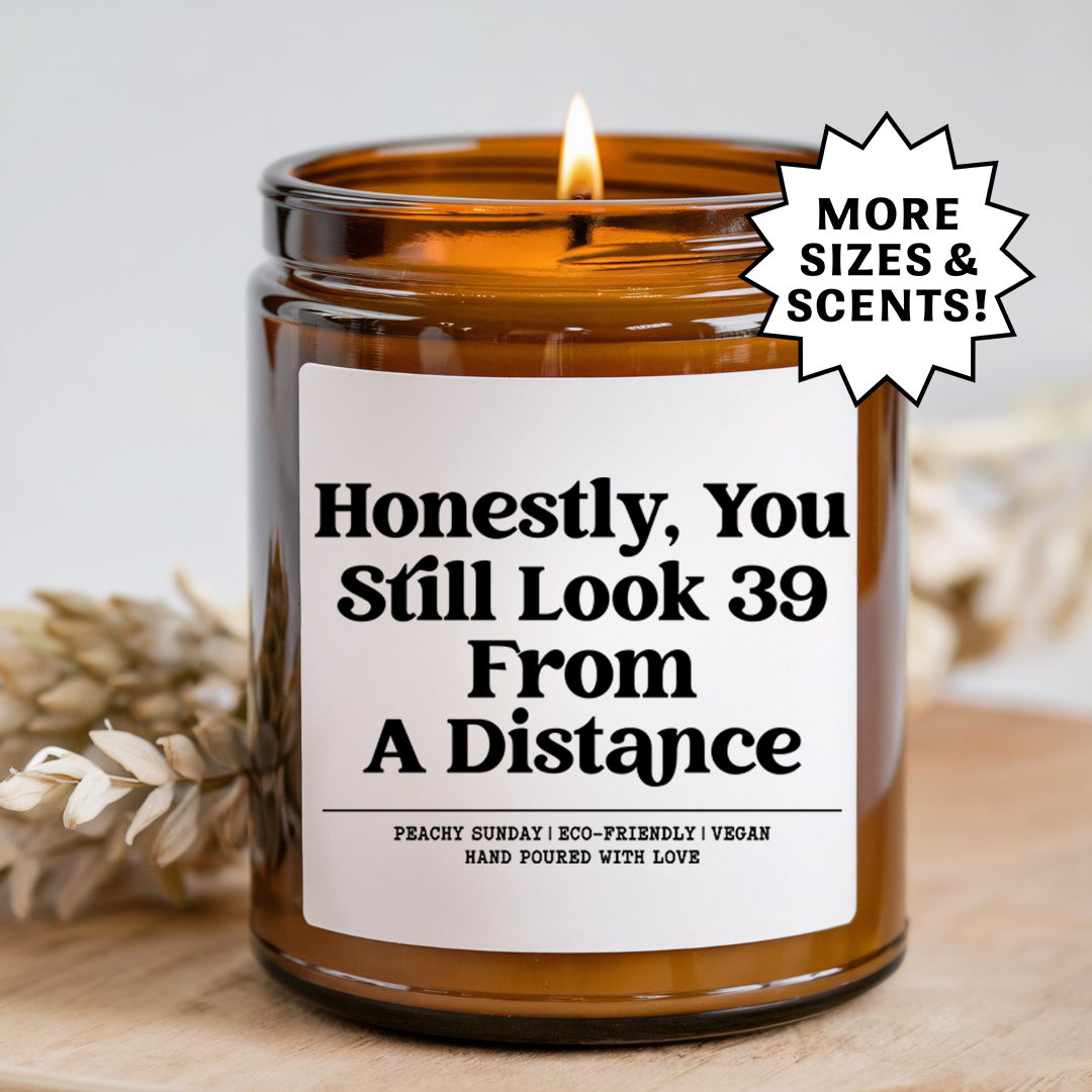 Honestly You Still Look 39 Funny Birthday Gift Candle