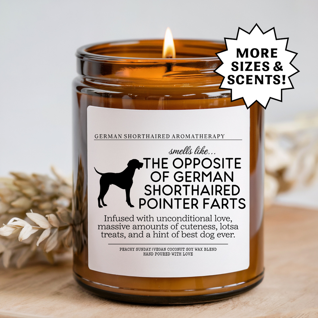 Smells Like The Opposite Of German Shorthaired Pointer Farts Candle