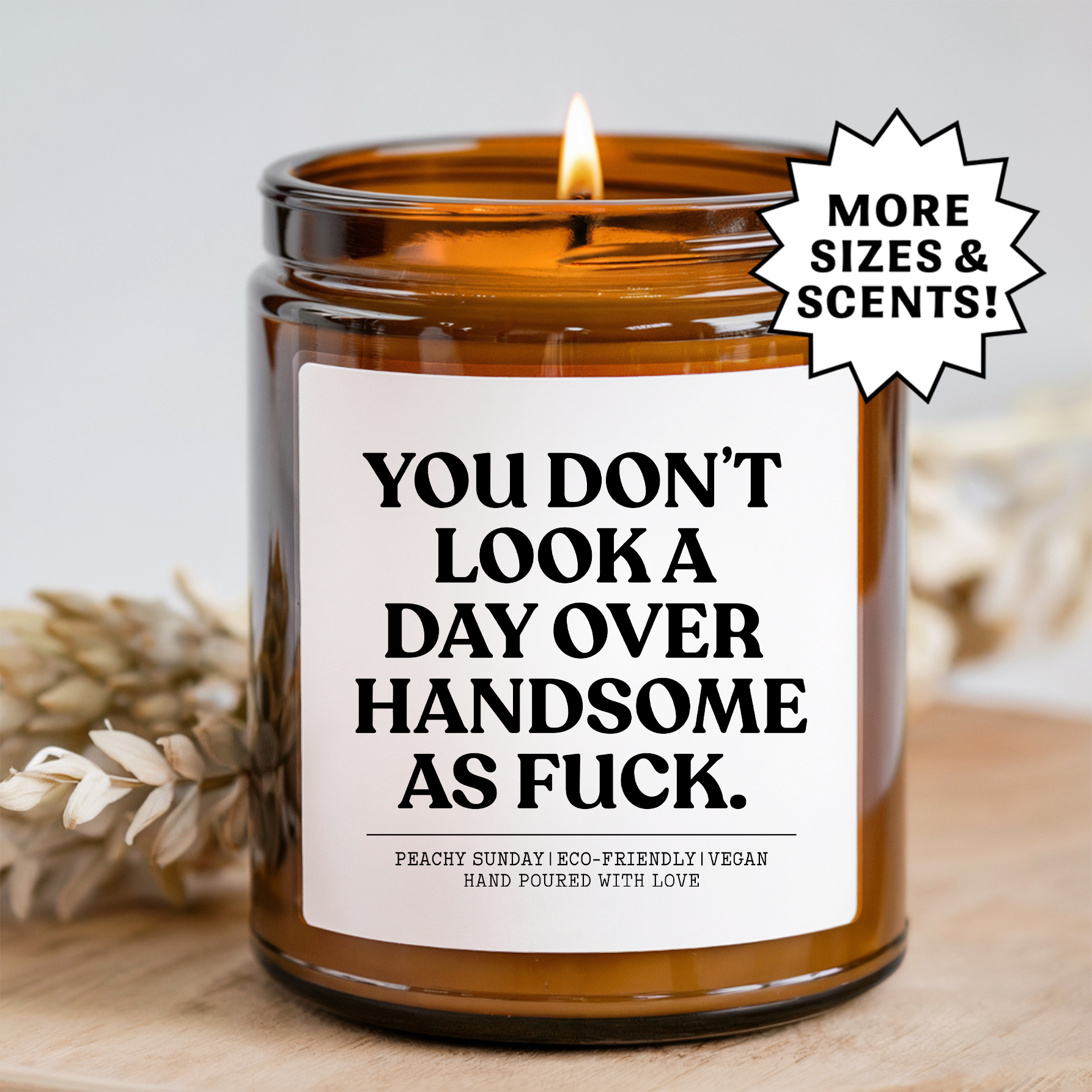 You Don't Look A Day Over Handsome As F-ck Candle