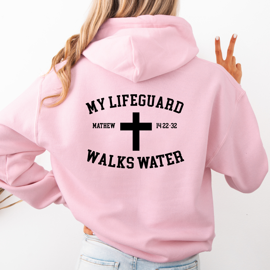 My Lifeguard Walks On Water Hoodie