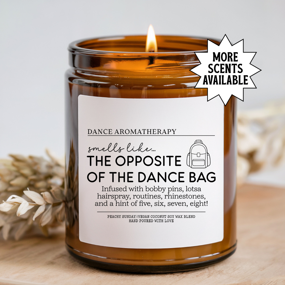 Smells Like The Opposite Of The Dance Bag Candle
