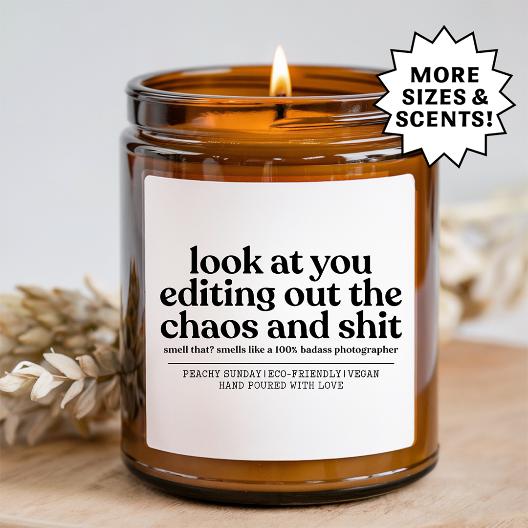 Look At You Editing Out The Chaos And S-it Phtographer Candle
