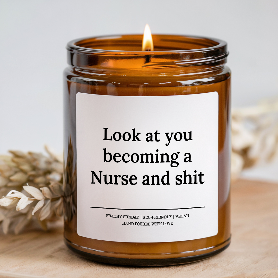 Look At You Becoming A Nurse And Sh-t Nurse Candle