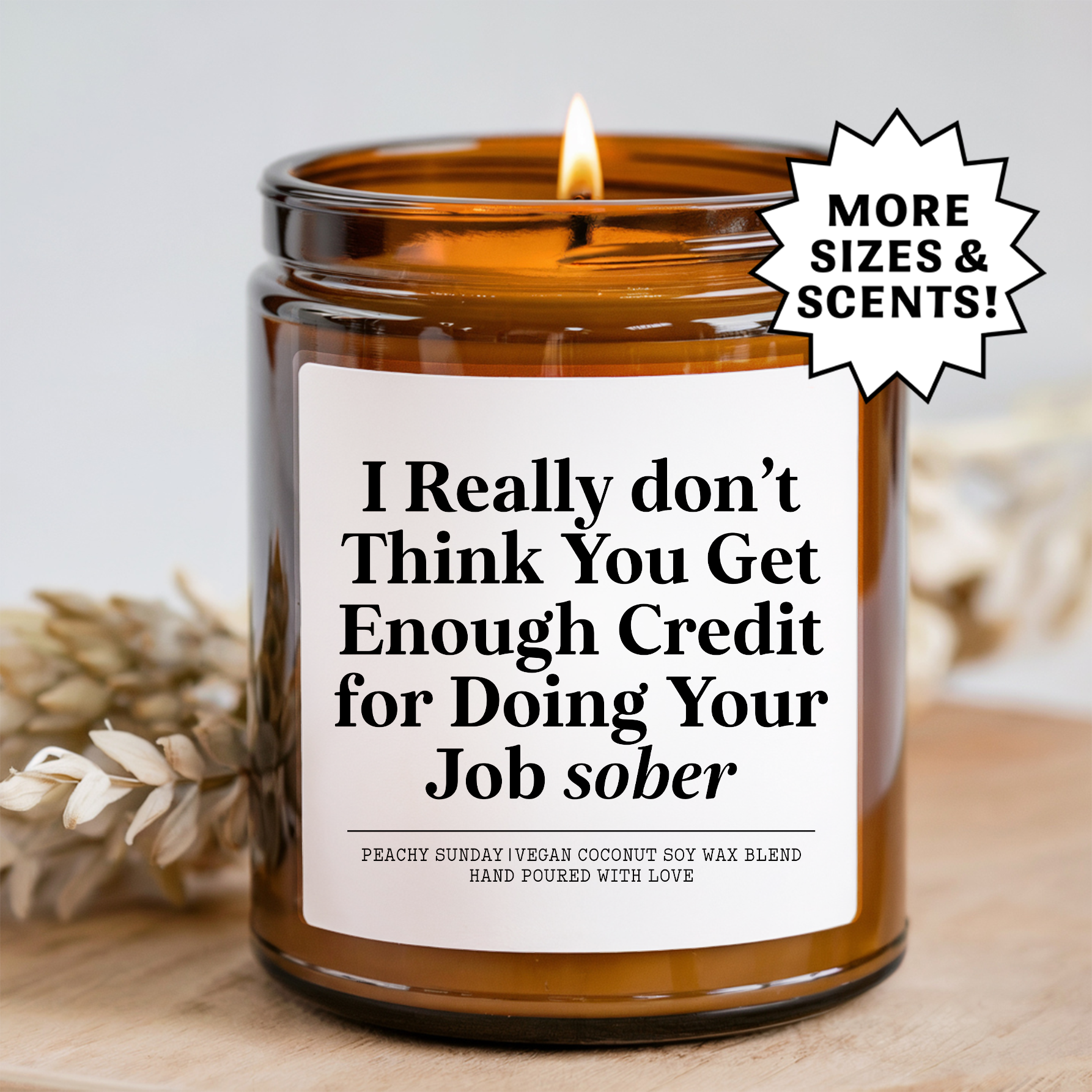 I Really Don't Think You Get Enough Credit For Doing Your Job Sober Candle