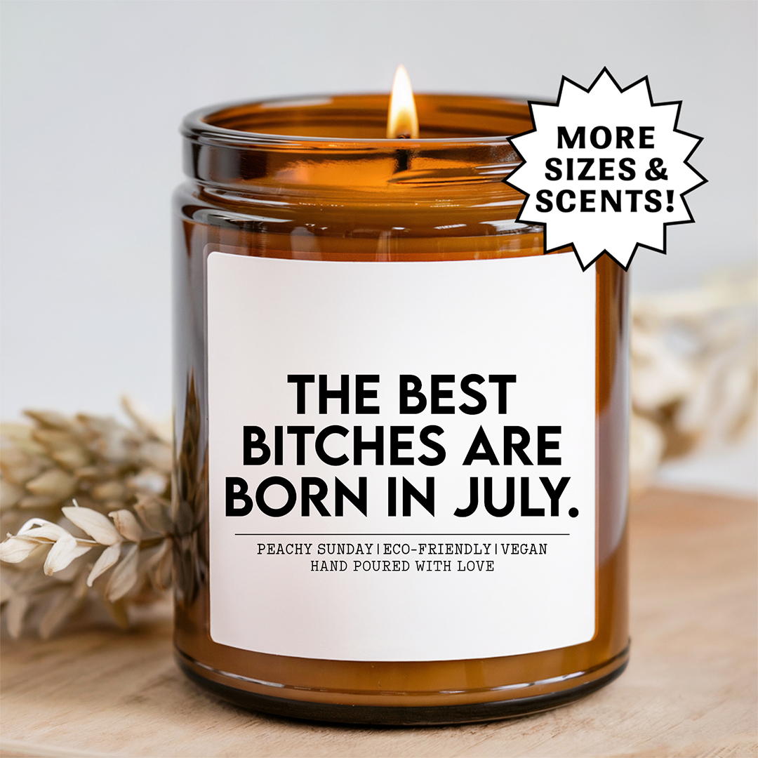 The Best B-tches Are Born In July Candle