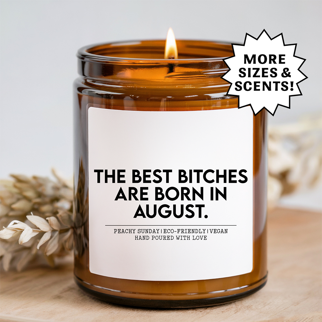 The Best B-tches Are Born In August Candle