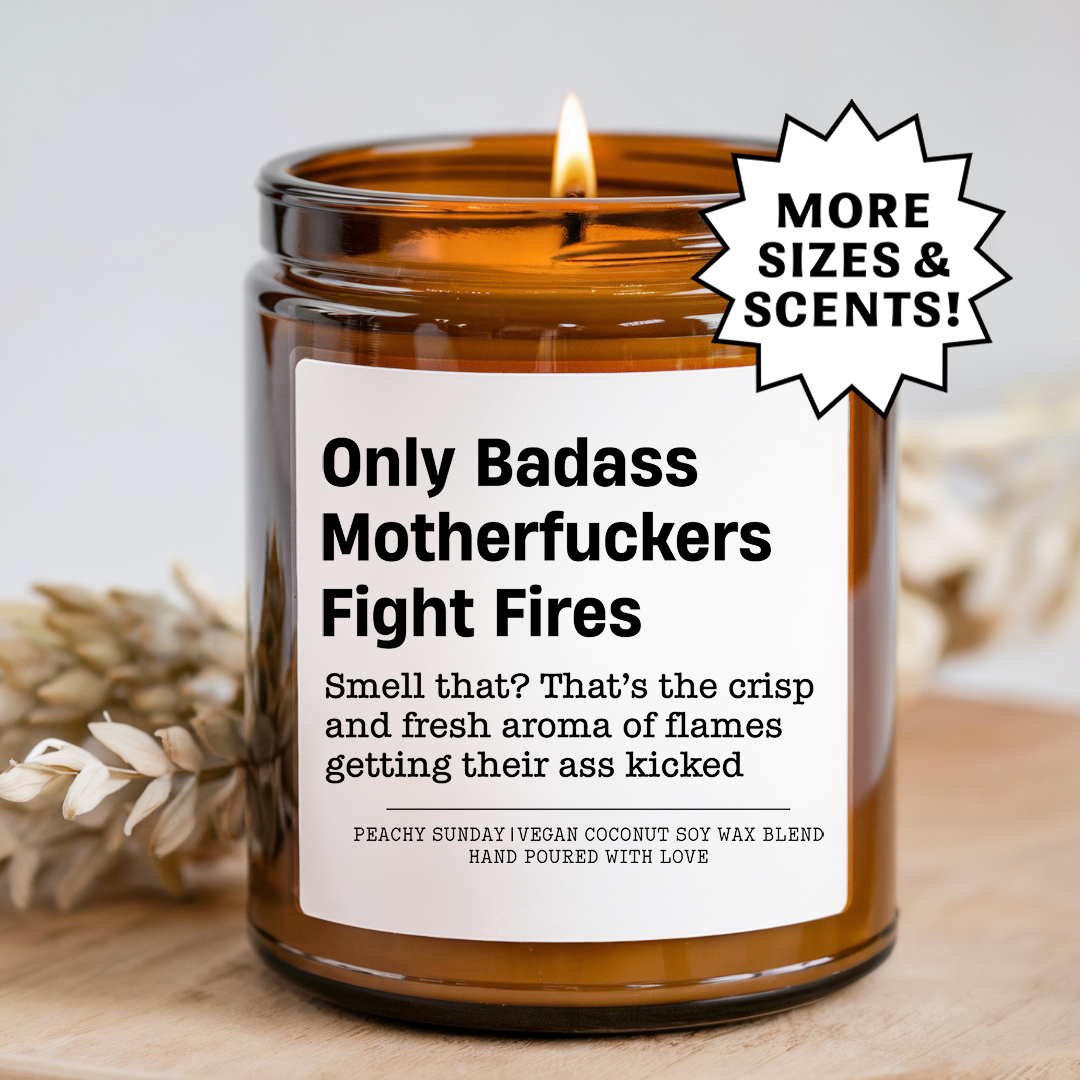 Only Badass Motherf-ckers Fight Fires Candle