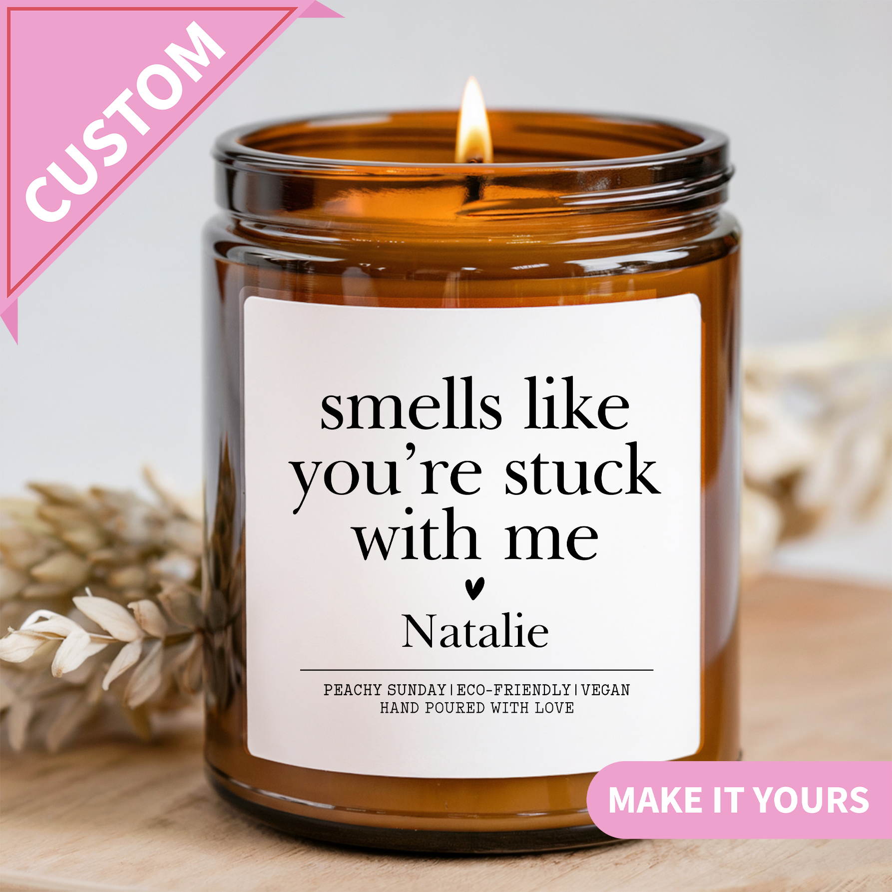 Custom Smells Like You're Stuck With Me Candle