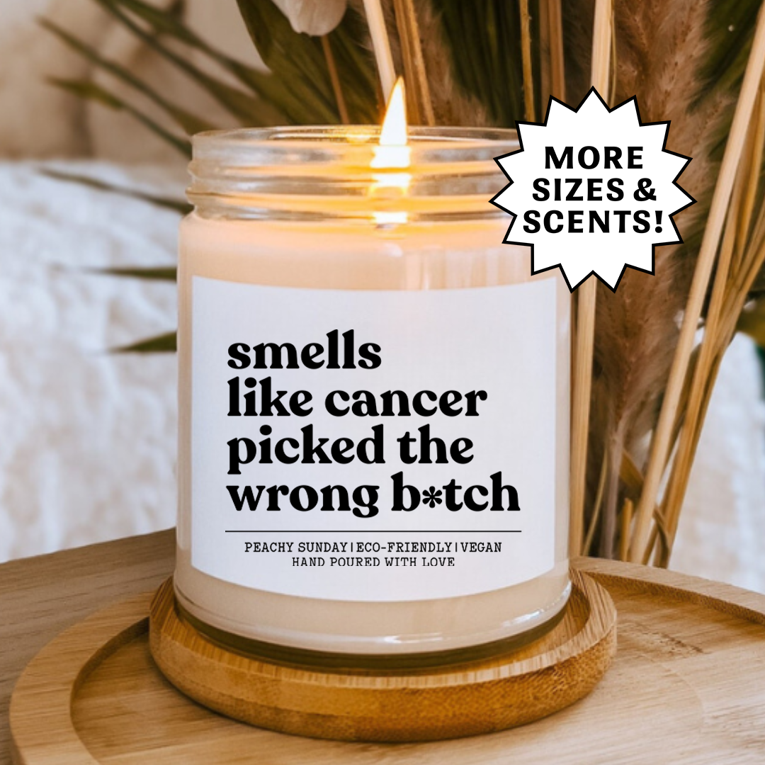 Smells Like Cancer Picked the Wrong Fighter Survivor Gift Candle