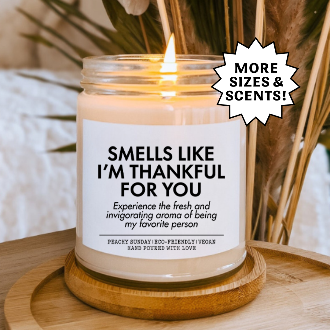 Smells LIke I'm Thankful For You Thank You Gift Candle