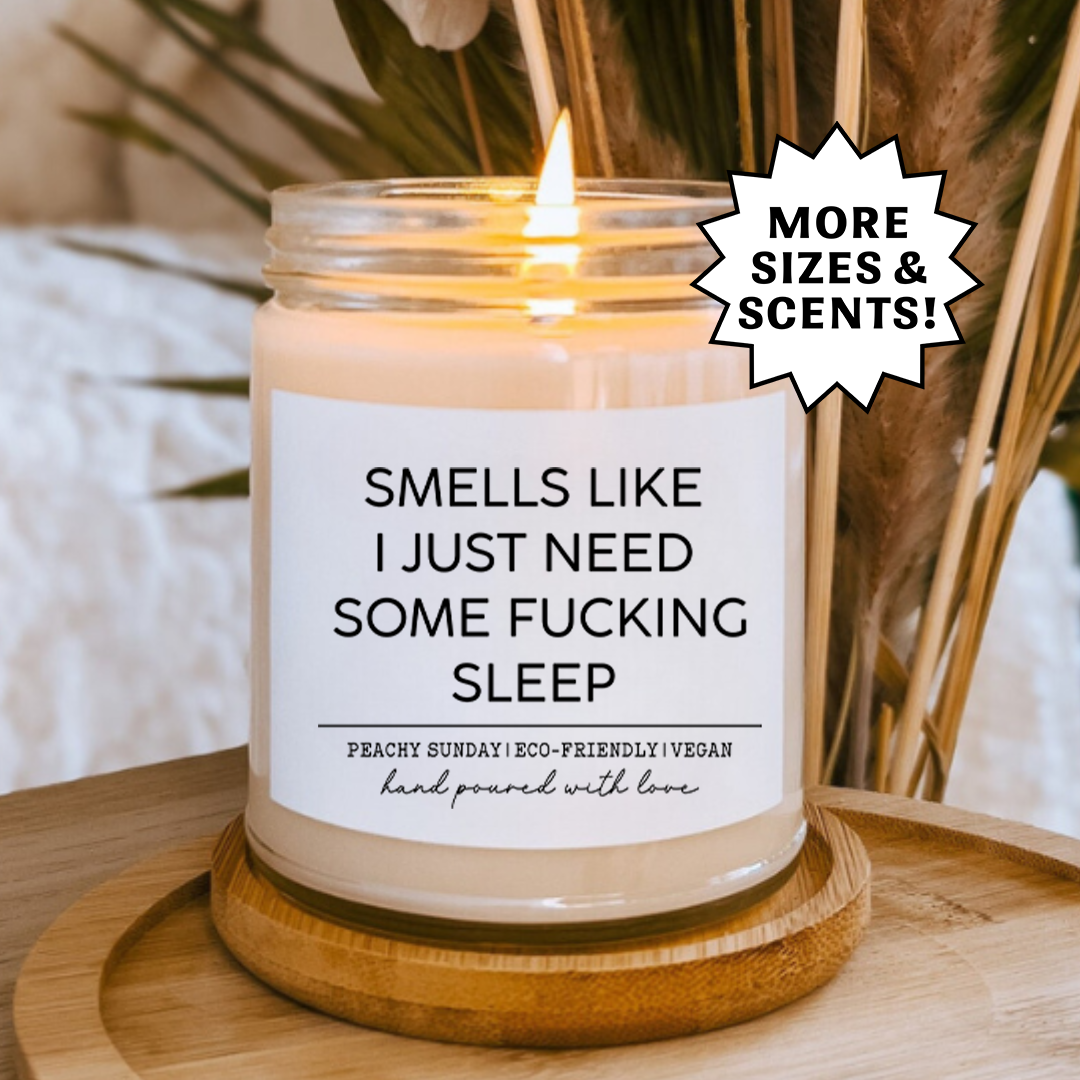 Smells Like I Just Need Some F* Sleep Candle