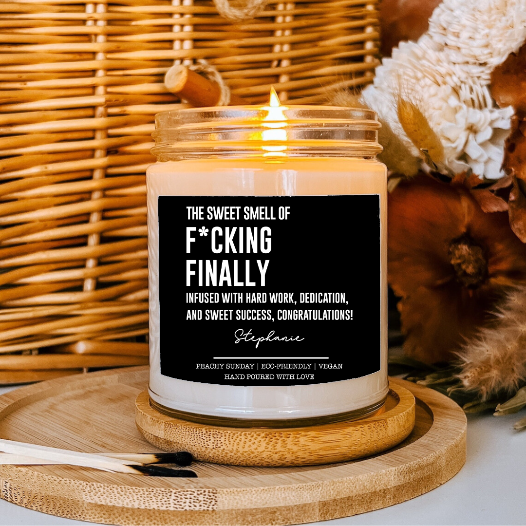 Custom The Sweet Smell Of F-cking Finally Infused Candle