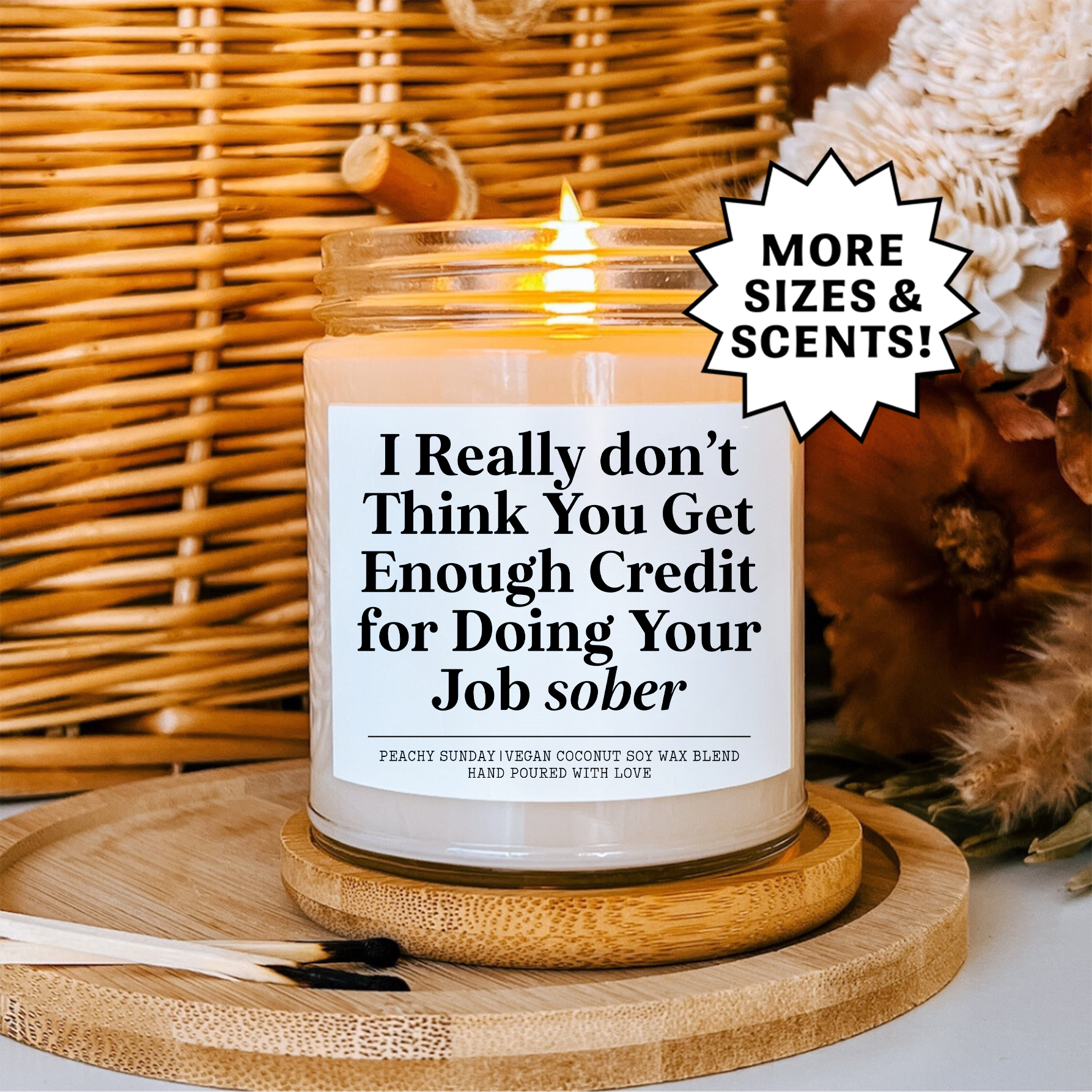 I Really Don't Think You Get Enough Credit For Doing Your Job Sober Candle