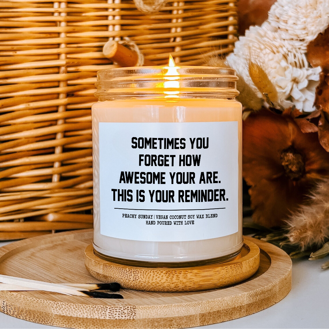 Sometimes You Forget How Awesome You Are Candle