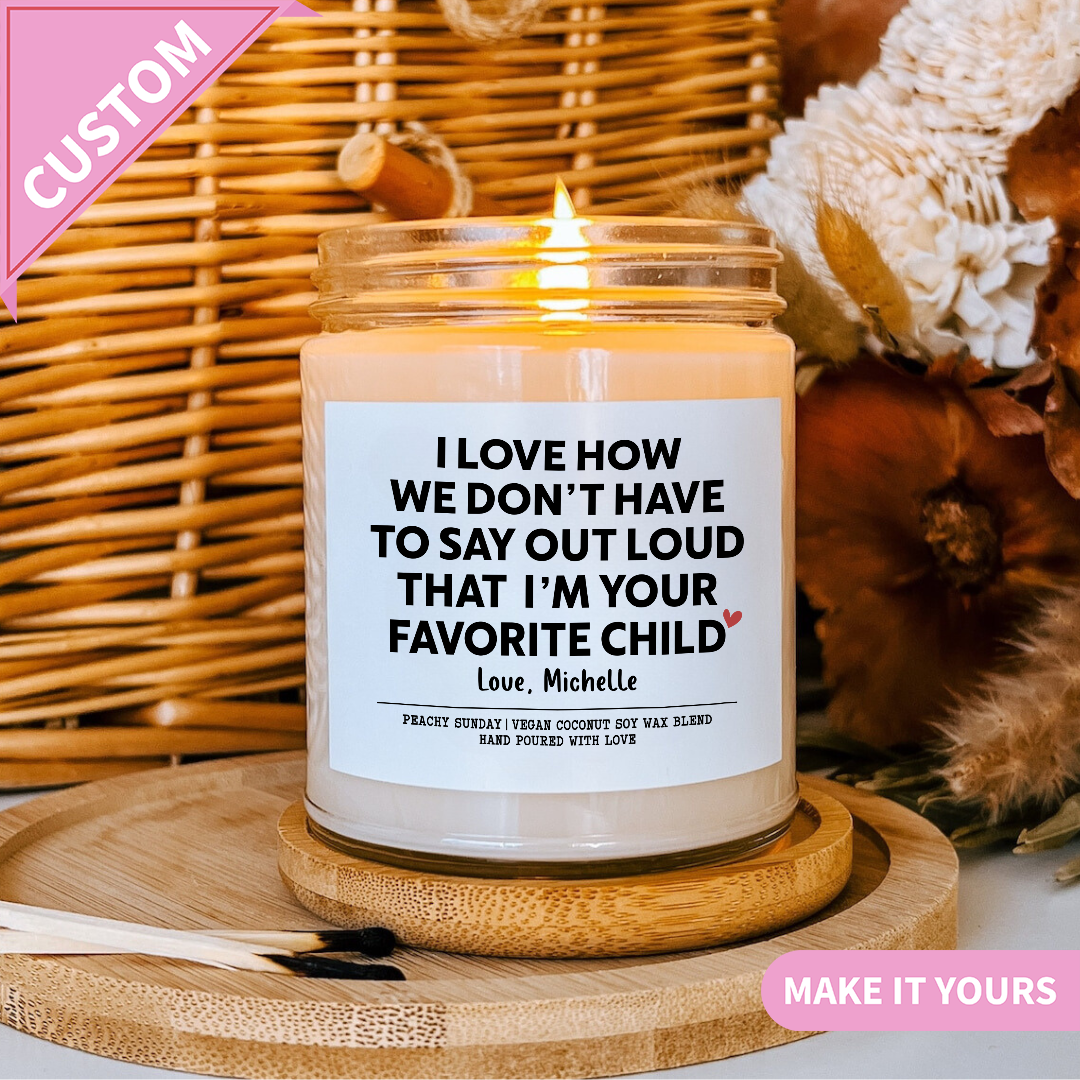 Custom Funny Mom I’m Your Favorite Child Gift Candle