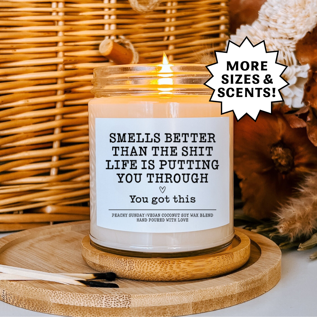 Smells Better Than The Sh-t Life Is Putting You Through Get Well Gift Candle