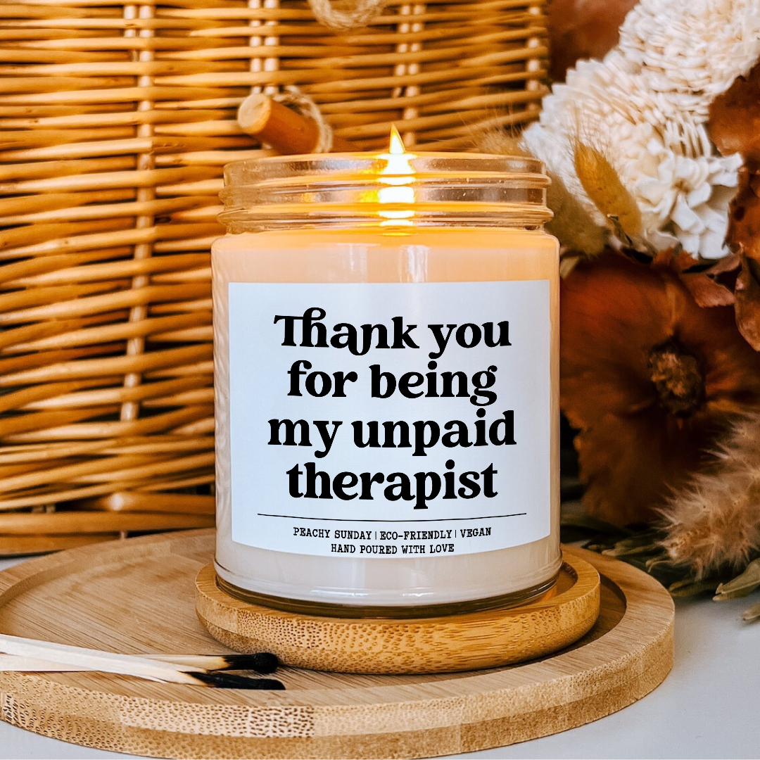Thank You for Being My Unpaid Therapist Candle