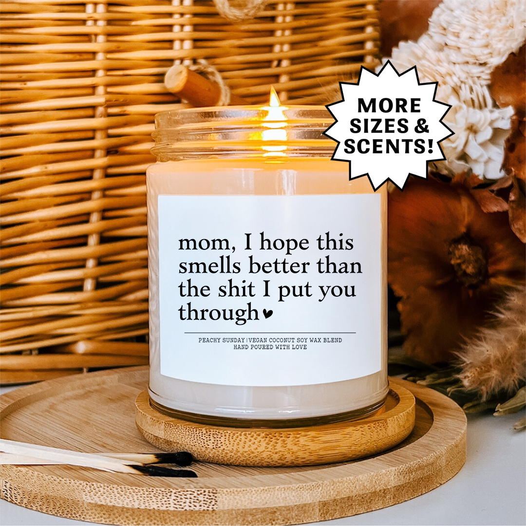 Mom I Hope This Smells Better Than The S-it Candle