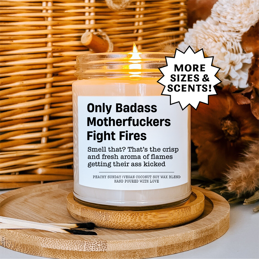 Only Badass Motherf-ckers Fight Fires Candle