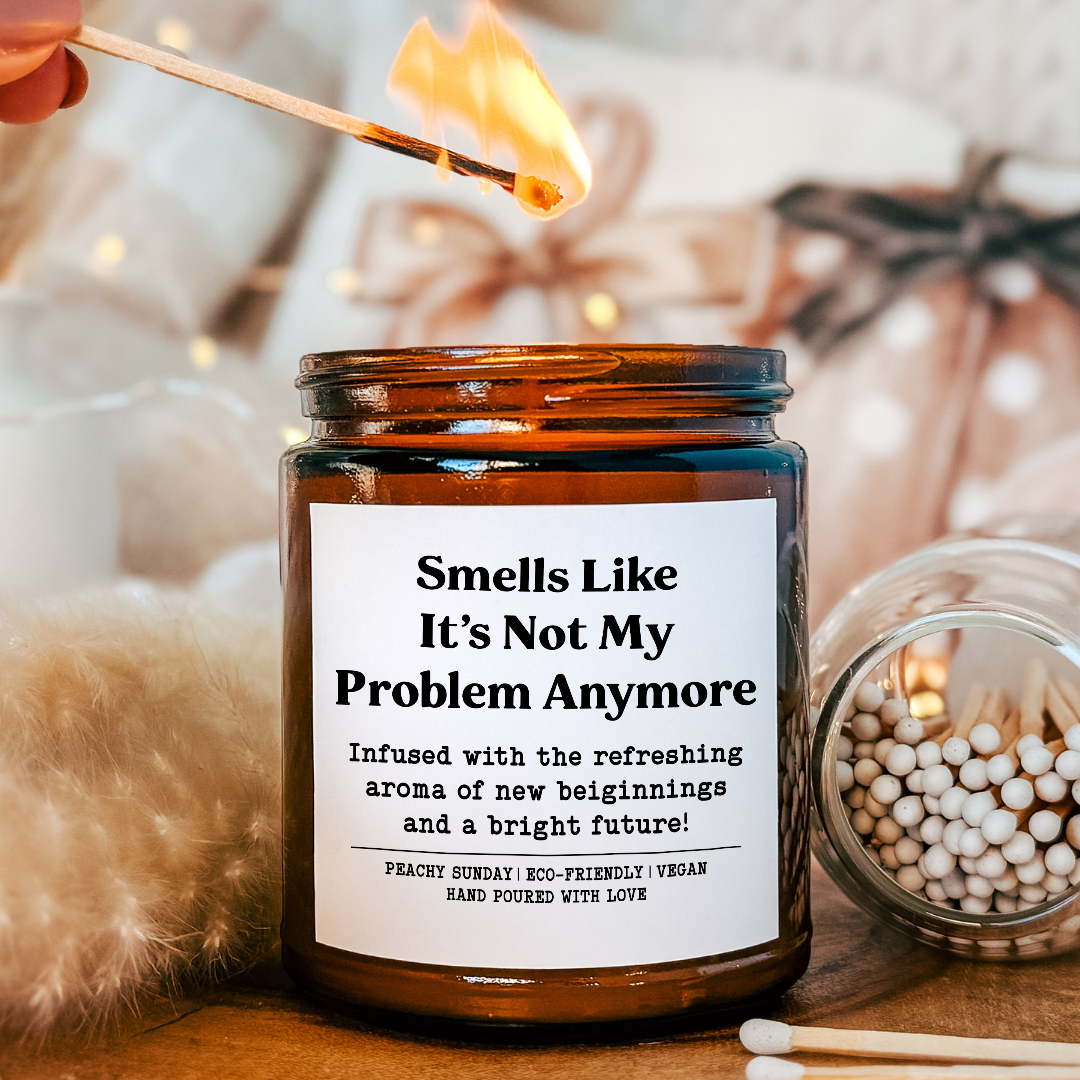 Funny Smells Like It’s Not My Problem Anymore Candle