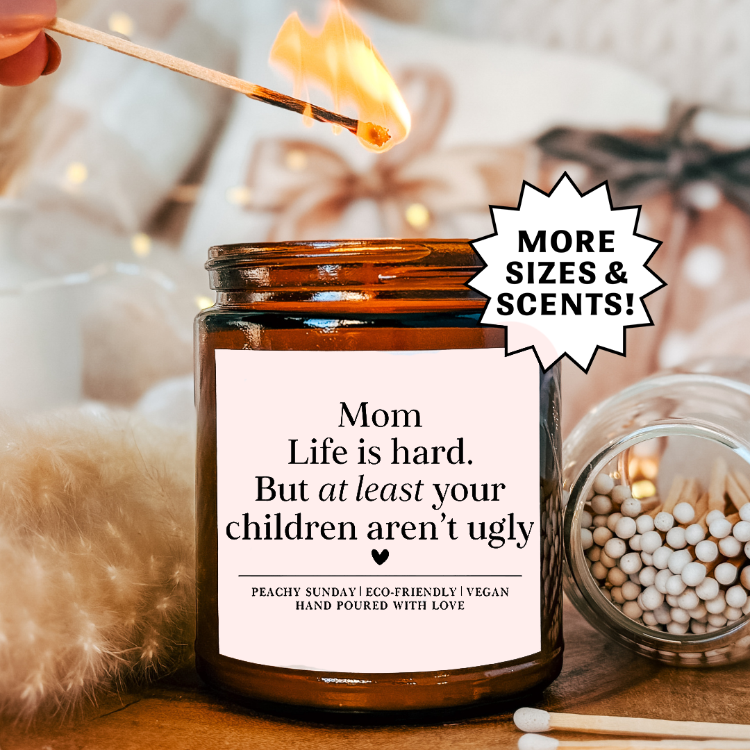 Funny Mom Life Is Hard But Kids Aren’t Ugly Gift Candle