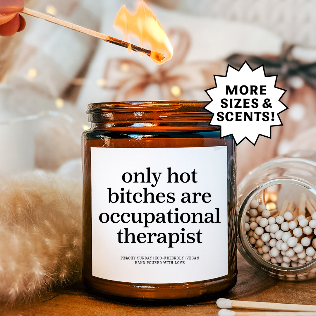 Only Hot Bitches Are Occupational Therapist Candle