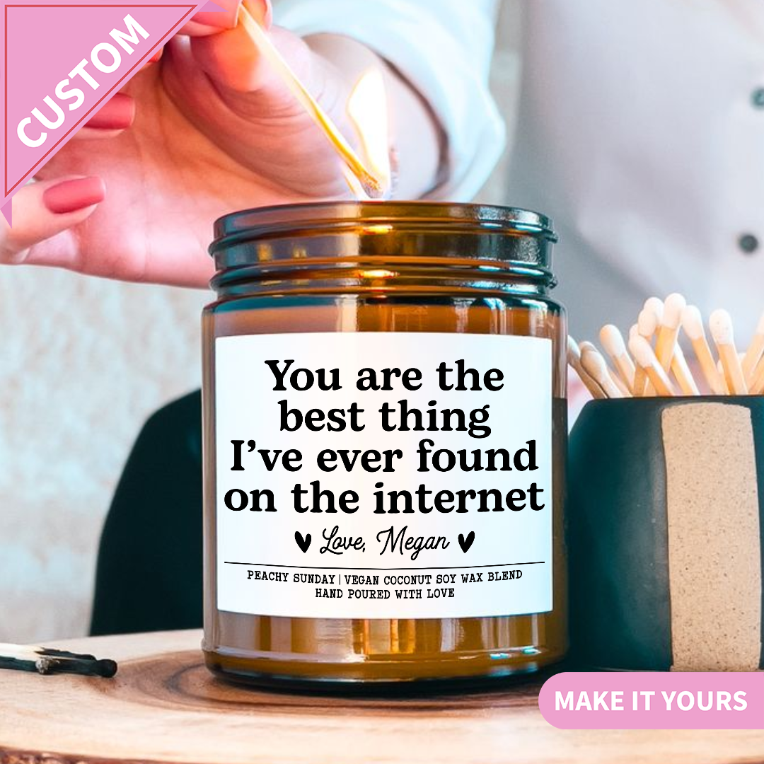 You Are The Best Thing I've Ever Found on The Internet Gift Candle