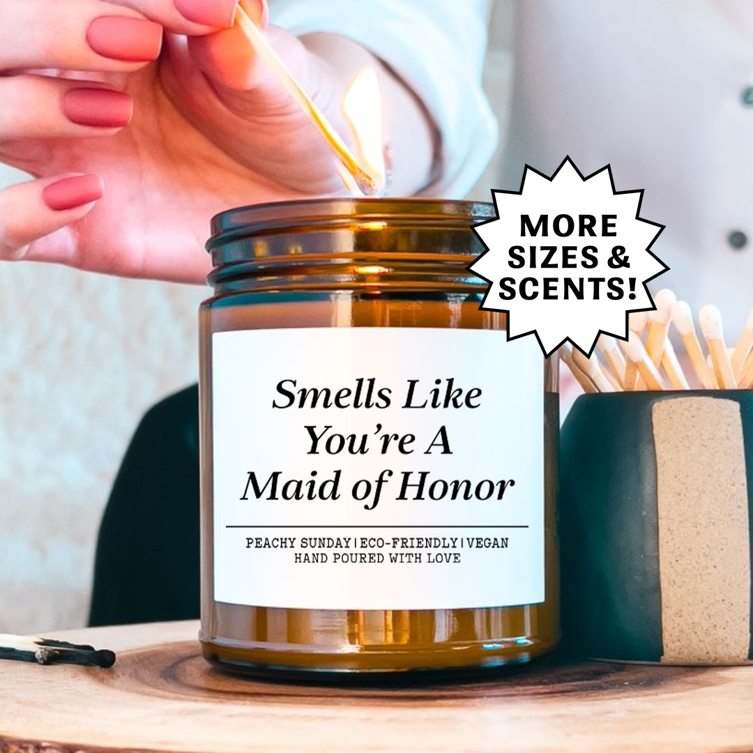 Smells LIke You're A Maid Of Honor Candle