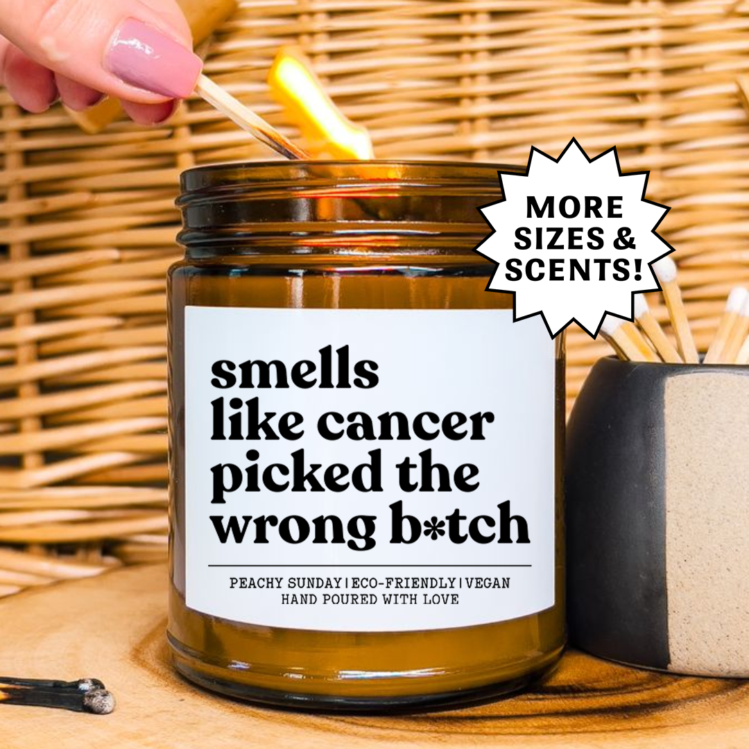 Smells Like Cancer Picked the Wrong Fighter Survivor Gift Candle