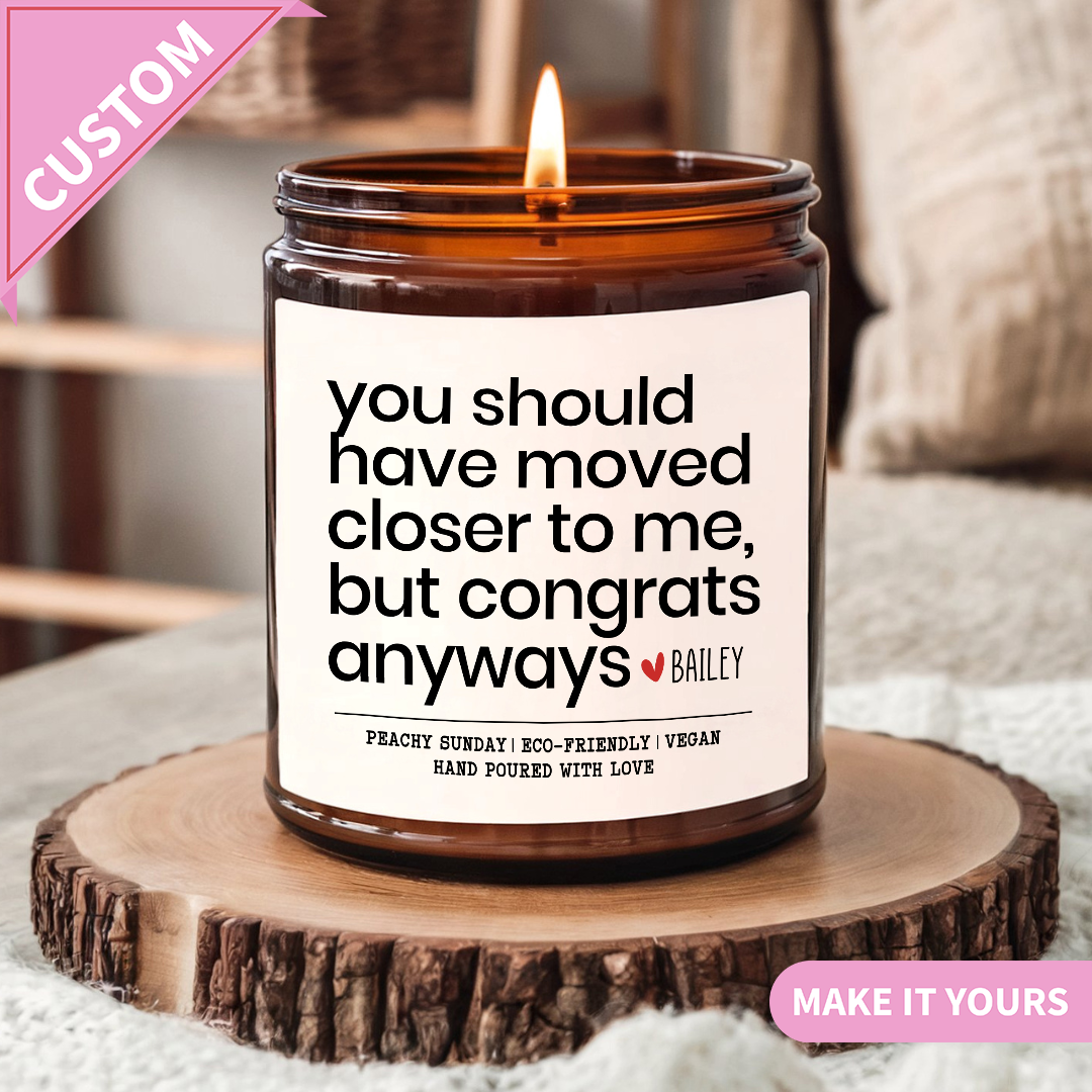 Custom Funny Long Distance Should Have Moved Closer Gift Candle